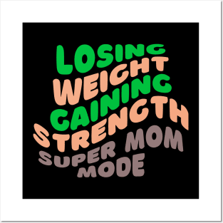 Losing Weight, Gaining Strength Super Mom Mode Fitness Posters and Art